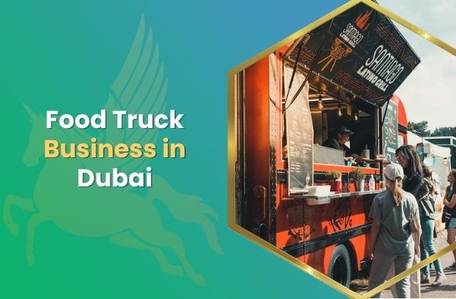 How to Start a Food Truck in Dubai: License, Costs & Steps