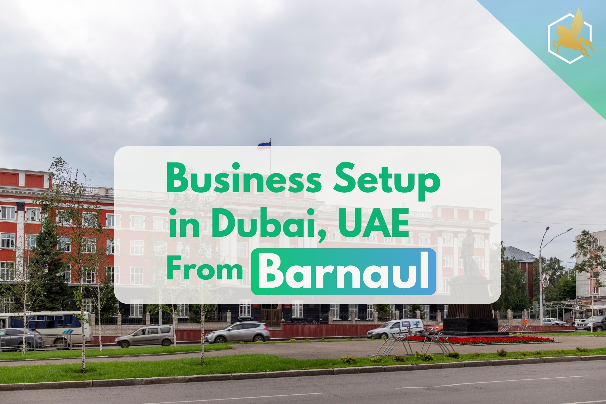 Business Setup in DubaiFrom Barnaul