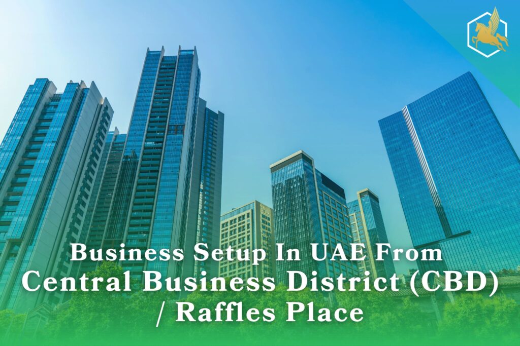 Business Setup In UAE From Central Business District (CBD) Raffles Place