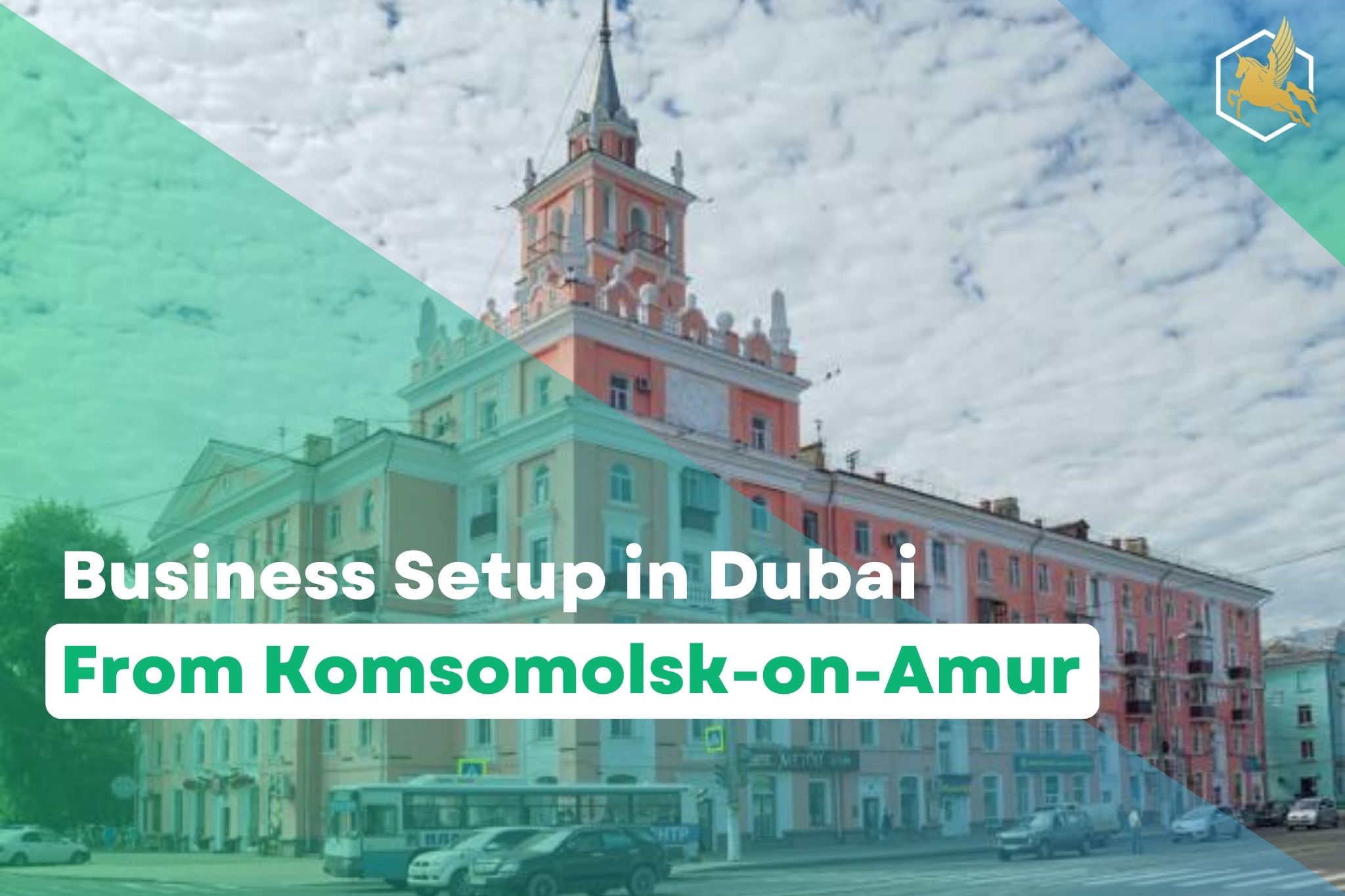 Business Setup in Dubai From Komsomolsk-on-Amur