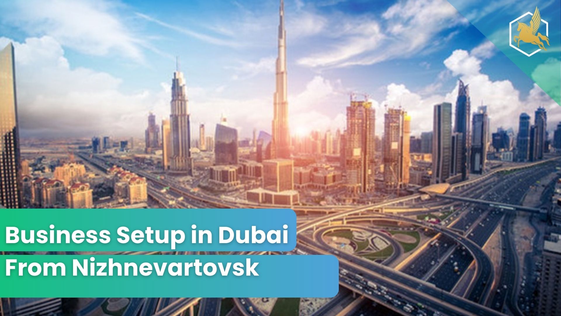 Business Setup in Dubai From Nizhnevartovsk
