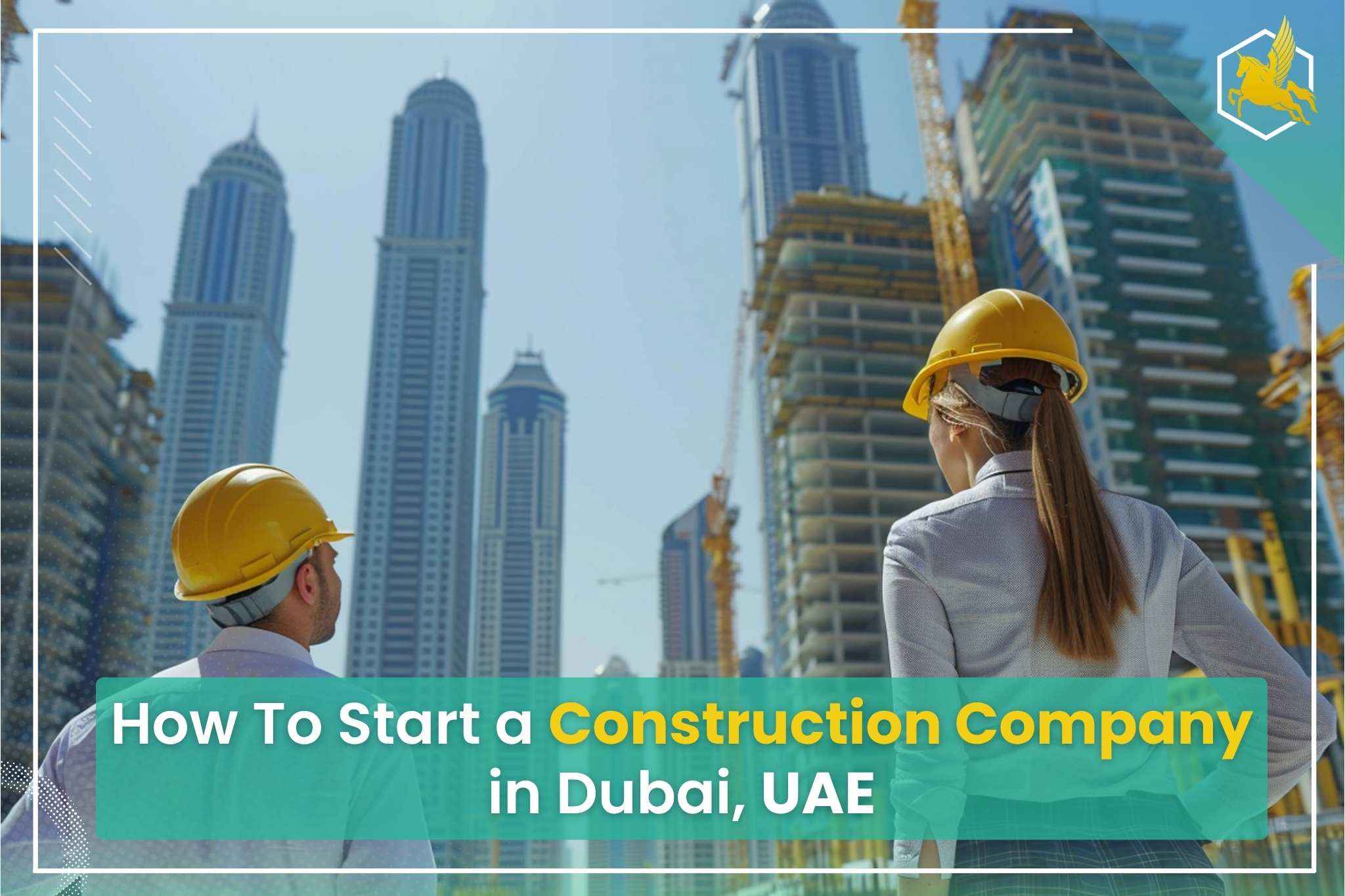 How To Start a Construction Company in Dubai